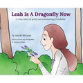 Leah Is A Dragonfly Now: A true story of grief and everlasting friendship - Hardcover