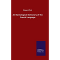 An Etymological Dictionary of the French Language - Hardcover