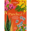 Kew: Parched: 50 Plants That Thrive and Survive in a Dry Garden - Hardcover