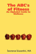 The ABC's of Fitness: An Alphabet Guide to Wellness - Paperback