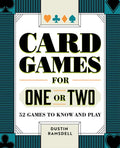 Card Games for One or Two: 52 Games to Know and Play - Paperback
