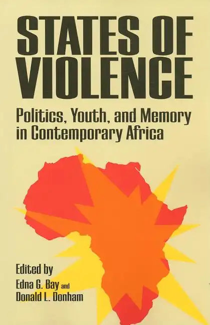 States of Violence: Politics, Youth, and Memory in Contemporary Africa - Paperback