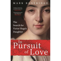 In Pursuit of Love: The Search for Victor Hugo's Daughter - Hardcover