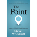 The Point: How to Win with Clarity-Fueled Communications - Paperback