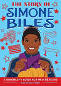 The Story of Simone Biles: An Inspiring Biography for Young Readers - Paperback