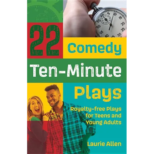 22 Comedy Ten-Minute Plays: Royalty-free Plays for Teens and Young Adults - Paperback