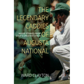 The Legendary Caddies of Augusta National: Inside Stories from Golf's Greatest Stage (Large Print Edition) - Paperback