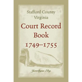 Stafford County, Virginia, Court Record Book, 1749 - 1755 - Paperback