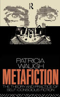 Metafiction: The Theory and Practice of Self-Conscious Fiction - Paperback