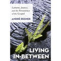 Living In-Between: Lament, Justice, and the Persistence of the Gospel - Hardcover