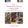 The Autoimmune Disease Mastery Bible: Your Blueprint for Complete Autoimmune Disease Management - Paperback