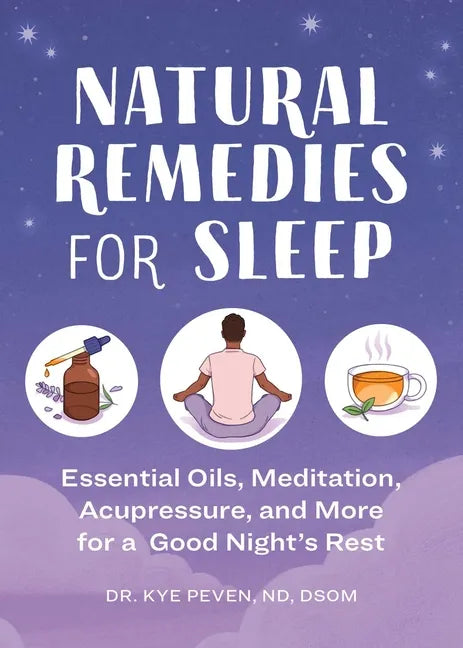 Natural Remedies for Sleep: Essential Oils, Meditation, Acupressure, and More for a Good Night's Rest - Paperback