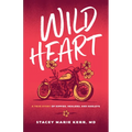 Wild Heart: A True Story of Hippies, Healers, and Harleys - Paperback
