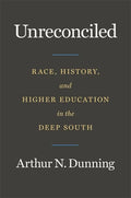 Unreconciled: Race, History, and Higher Education in the Deep South - Hardcover