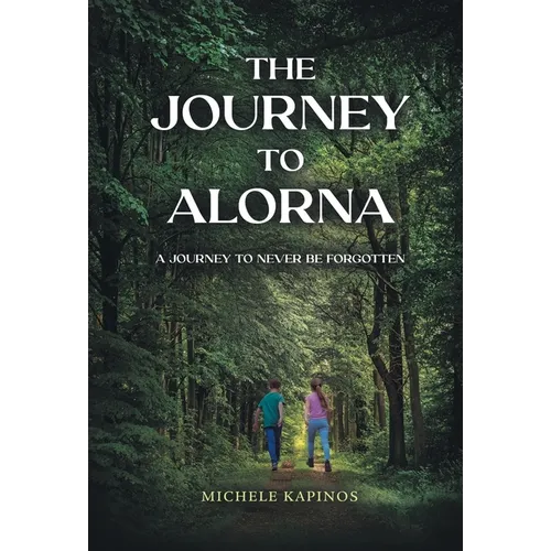 The Journey to Alorna: A Journey to never be forgotten - Hardcover