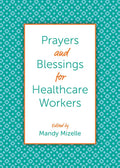 Prayers and Blessings for Healthcare Workers - Hardcover