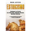 Estoicismo: Desbloquear los Secretos de la Vida Estoica, Adaptación Emocional, Mentalidad Inalterable y el Descubrimiento de Princ - Hardcover