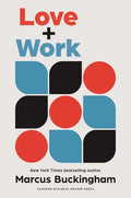 Love and Work: How to Find What You Love, Love What You Do, and Do It for the Rest of Your Life - Hardcover