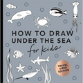 Under the Sea: How to Draw Books for Kids with Dolphins, Mermaids, and Ocean Animals (Easter Basket Stuffers for Kids) - Paperback