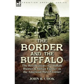 The Border and the Buffalo: the Recollections of a Buffalo Hunter & Indian Fighter on the American West Frontier - Paperback