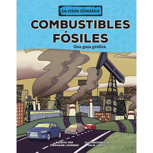 Combustibles Fósiles (Fossil Fuels): Una Guía Gráfica (a Graphic Guide) - Library Binding