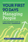 Your First 90 Days Managing People: A New Manager's Guide to Impactful Leadership - Paperback
