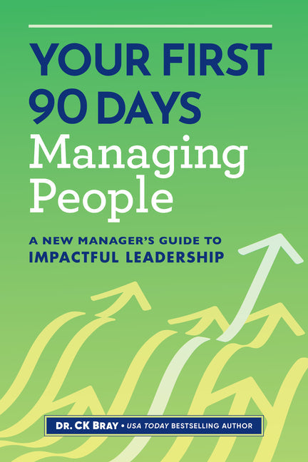 Your First 90 Days Managing People: A New Manager's Guide to Impactful Leadership - Paperback