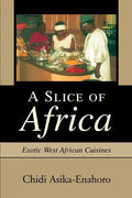 A Slice of Africa: Exotic West African Cuisines - Paperback