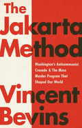 The Jakarta Method: Washington's Anticommunist Crusade and the Mass Murder Program That Shaped Our World - Paperback