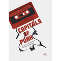 Capitals of Punk: DC, Paris, and Circulation in the Urban Underground - Paperback