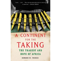 A Continent for the Taking: The Tragedy and Hope of Africa - Paperback
