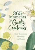 365 Moments of God's Goodness: Daily Devotional Blessings for Women - Paperback