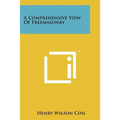 A Comprehensive View Of Freemasonry - Paperback