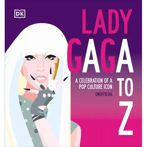 Lady Gaga A to Z: A Celebration of a Pop Culture Icon - Hardcover