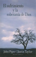 El Sufrimiento Y La Soberanía de Dios = Suffering and the Soverignty of God - Paperback