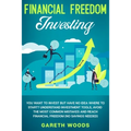 Financial Freedom Investing: You Want to Invest but Have No Idea Where to Start? Understand Investment Tools, Avoid the Most Common Mistakes and Re - Paperback