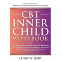 CBT Inner Child Workbook: Heal Past Trauma, Restore Emotional Resilience, and Reclaim Your Joy with Cognitive Behavorial Therapy Exercises, Journal Pr - Paperback