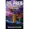 Dr. Pren Y El Guerrero del Otro Mundo - Hardcover