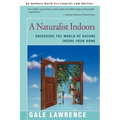 A Naturalist Indoors: Observing the World of Nature Inside Your Home - Paperback