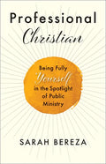 Professional Christian: Being Fully Yourself in the Spotlight of Public Ministry - Paperback