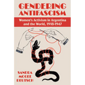 Gendering Antifascism: Women's Activism in Argentina and the World, 1918-1947 - Hardcover