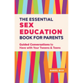 The Essential Sex Education Book for Parents: Guided Conversations to Have with Your Tweens and Teens - Paperback