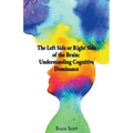 The Left Side or Right Side of the Brain: Understanding Cognitive Dominance - Paperback