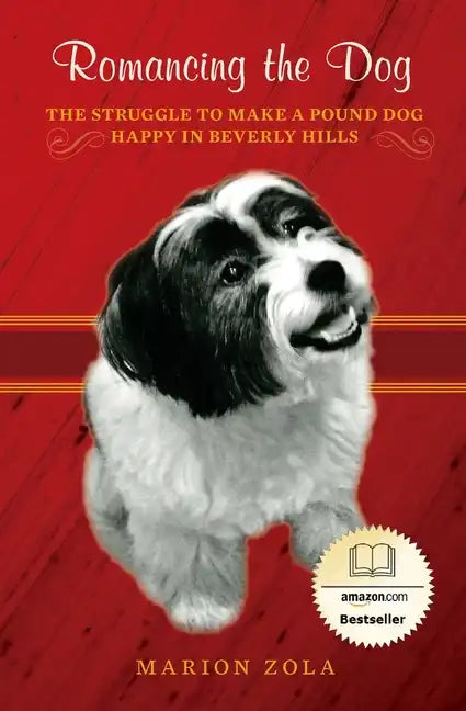 Romancing the Dog: The Struggle To Make A Pound Dog Happy in Beverly Hills - Paperback