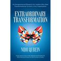 Extraordinary Transformation: An Entrepreneurial Blueprint for Leaders Who Seek Transformational Growth in Any Organization Proven Lessons on How a - Hardcover