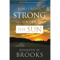 Finishing Strong Under the Sun - Hardcover