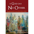 A God Like No Other: Depaganizing the God of the Hebrew Bible - Paperback
