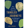 Tangled Journeys: One Family's Story and the Making of American History - Hardcover