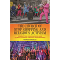 The Church of Stop Shopping and Religious Activism: Combatting Consumerism and Climate Change Through Performance - Hardcover