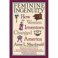 Feminine Ingenuity: Women and Invention in America - Paperback